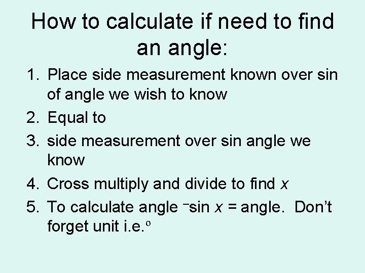 How to calculate if need to find an angle: 1. Place side measurement known