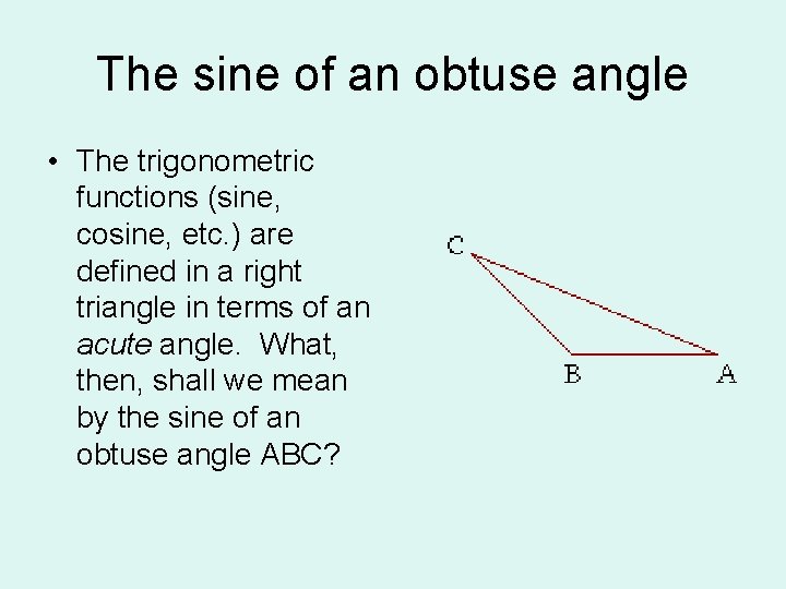 The sine of an obtuse angle • The trigonometric functions (sine, cosine, etc. ) The sine of an obtuse angle • The trigonometric functions (sine, cosine, etc. )