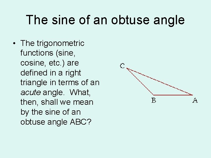 The sine of an obtuse angle • The trigonometric functions (sine, cosine, etc. )
