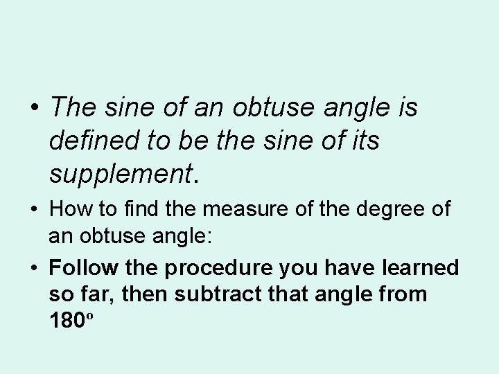 • The sine of an obtuse angle is defined to be the sine • The sine of an obtuse angle is defined to be the sine