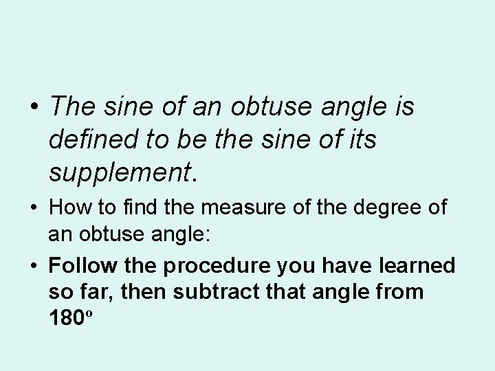  • The sine of an obtuse angle is defined to be the sine