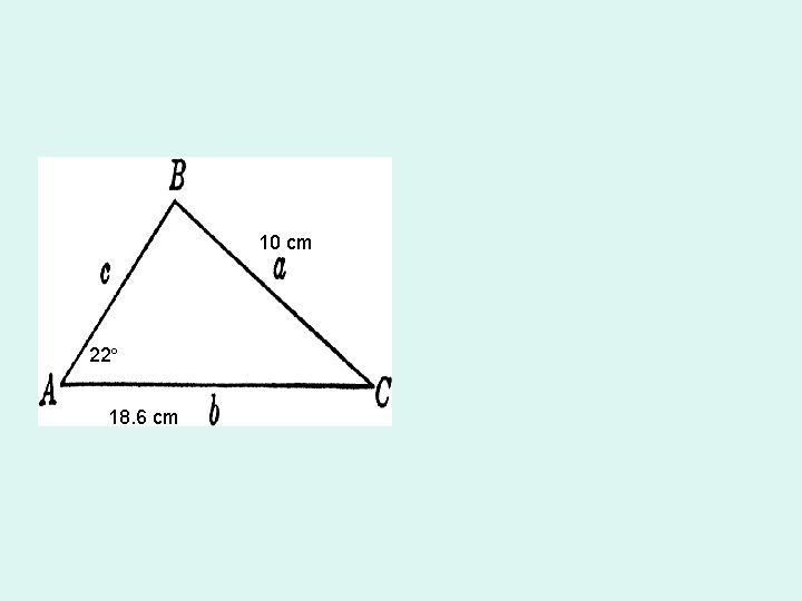 10 cm 22º 18. 6 cm 