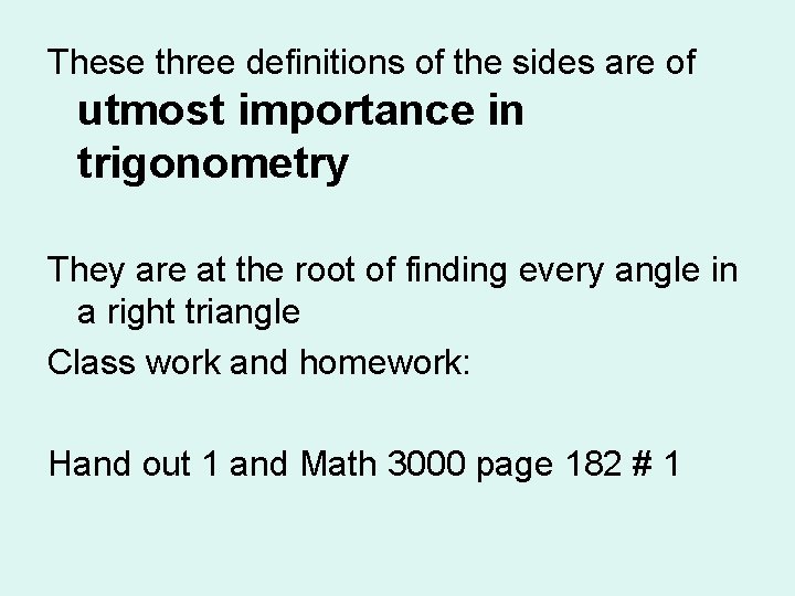 These three definitions of the sides are of utmost importance in trigonometry They are
