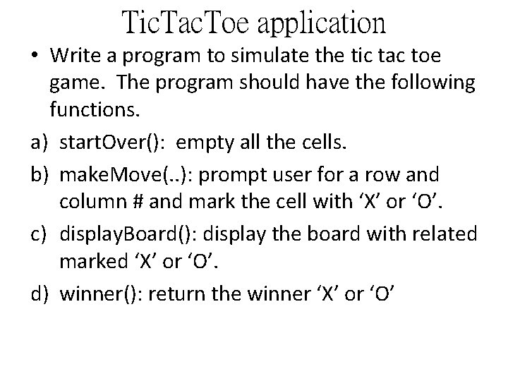 Tic. Tac. Toe application • Write a program to simulate the tic tac toe