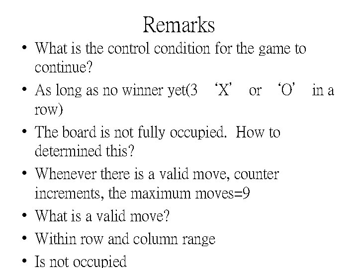 Remarks • What is the control condition for the game to continue? • As