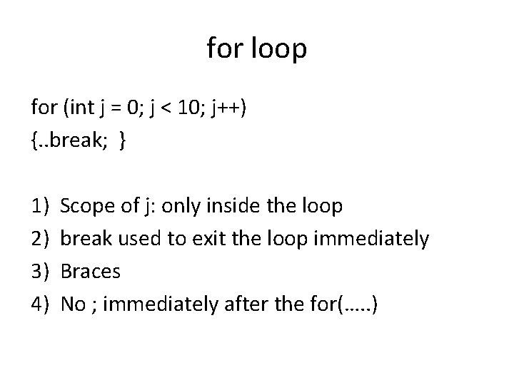 for loop for (int j = 0; j < 10; j++) {. . break;