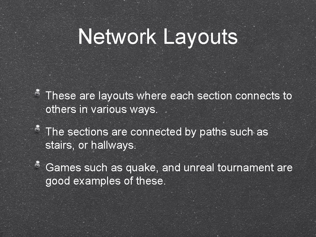 Network Layouts These are layouts where each section connects to others in various ways.