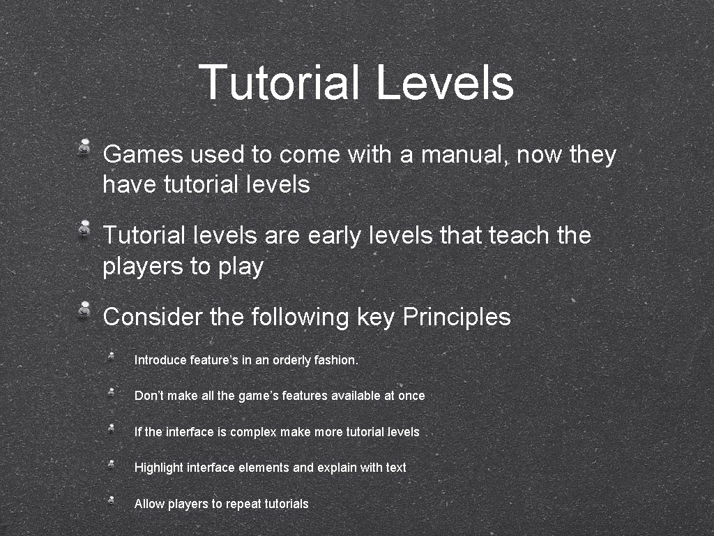 Tutorial Levels Games used to come with a manual, now they have tutorial levels