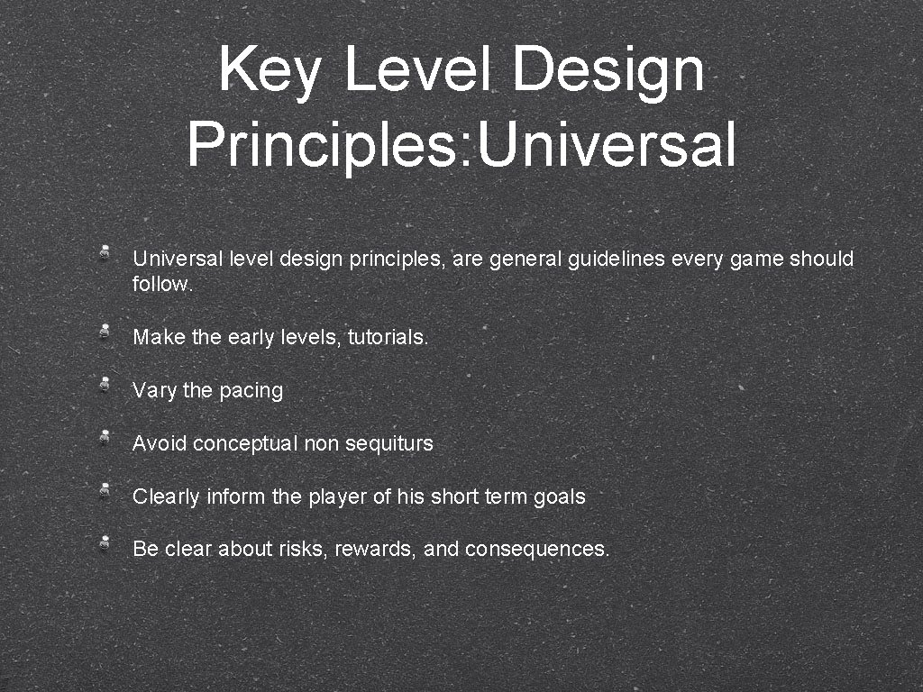 Key Level Design Principles: Universal level design principles, are general guidelines every game should