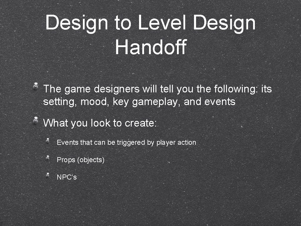 Design to Level Design Handoff The game designers will tell you the following: its