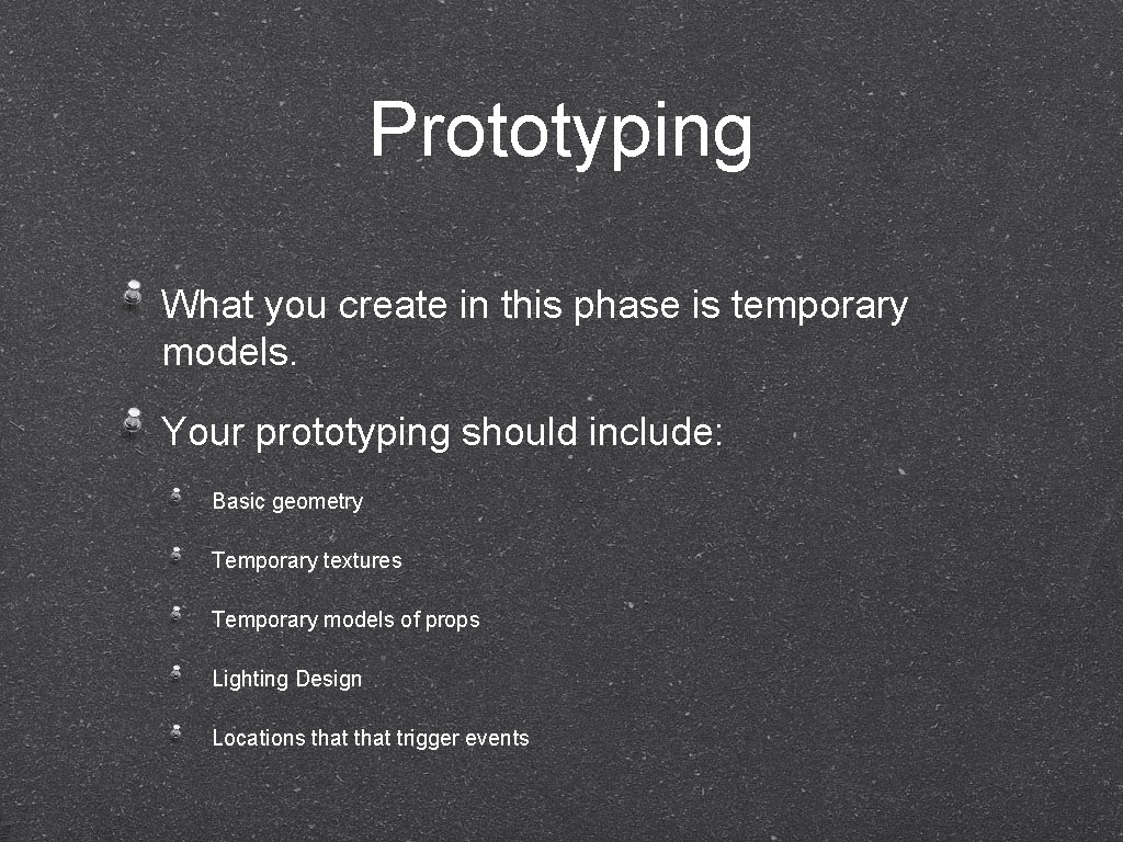 Prototyping What you create in this phase is temporary models. Your prototyping should include: