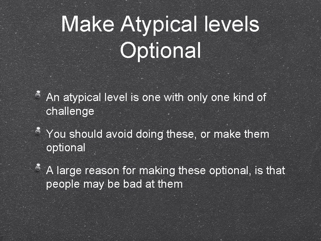 Make Atypical levels Optional An atypical level is one with only one kind of