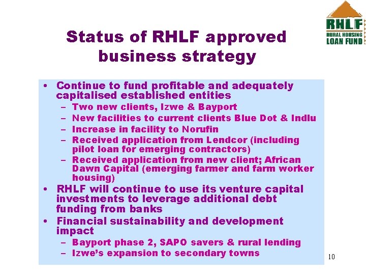 Status of RHLF approved business strategy • Continue to fund profitable and adequately capitalised