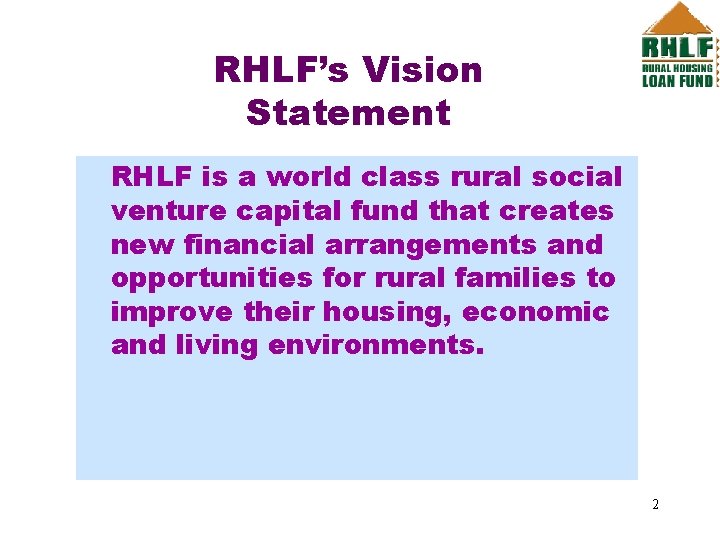 RHLF’s Vision Statement RHLF is a world class rural social venture capital fund that