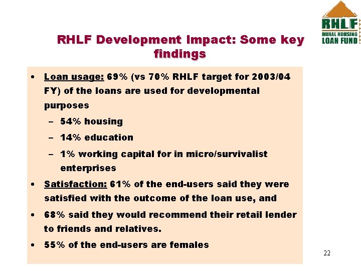 RHLF Development Impact: Some key findings • Loan usage: 69% (vs 70% RHLF target