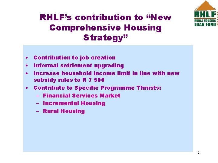 RHLF’s contribution to “New Comprehensive Housing Strategy” • Contribution to job creation • Informal