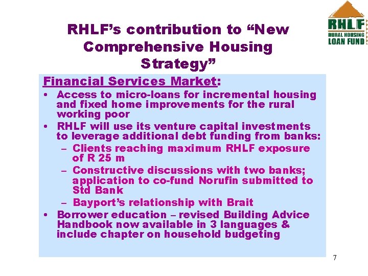 RHLF’s contribution to “New Comprehensive Housing Strategy” Financial Services Market: • Access to micro-loans