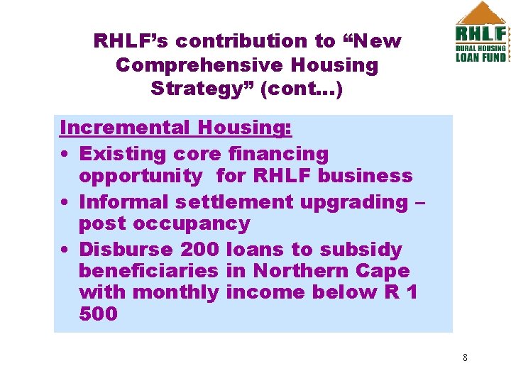 RHLF’s contribution to “New Comprehensive Housing Strategy” (cont…) Incremental Housing: • Existing core financing