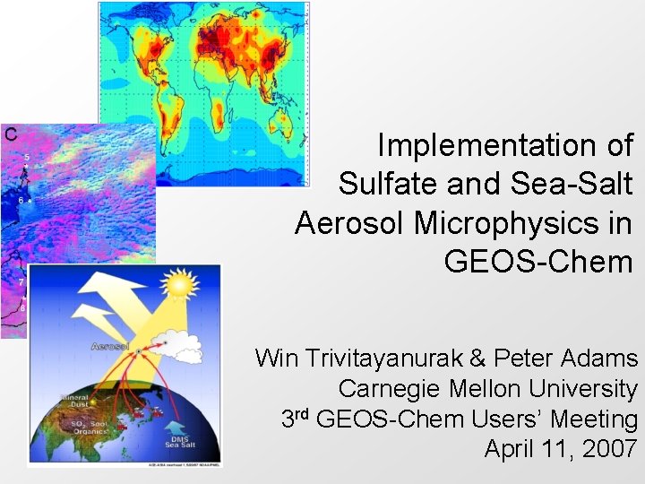 Implementation of Sulfate and Sea-Salt Aerosol Microphysics in GEOS-Chem Win Trivitayanurak & Peter Adams