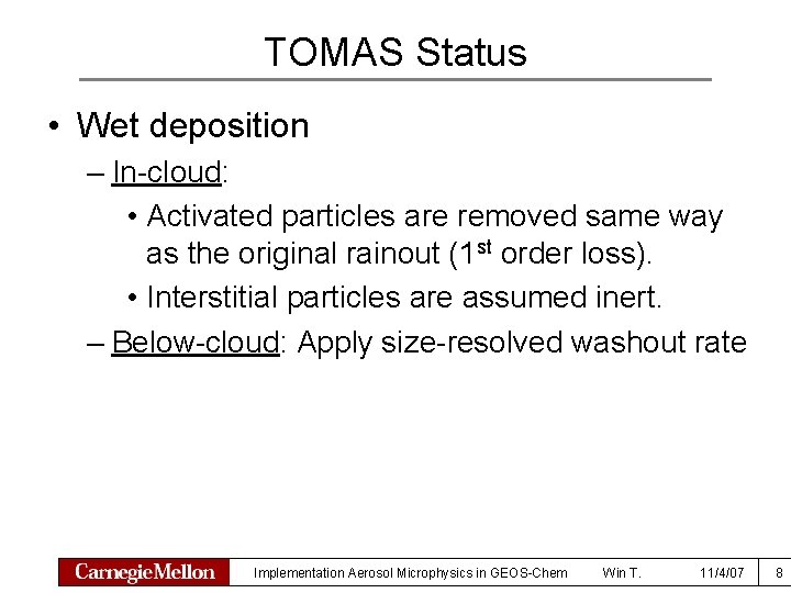 TOMAS Status • Wet deposition – In-cloud: • Activated particles are removed same way