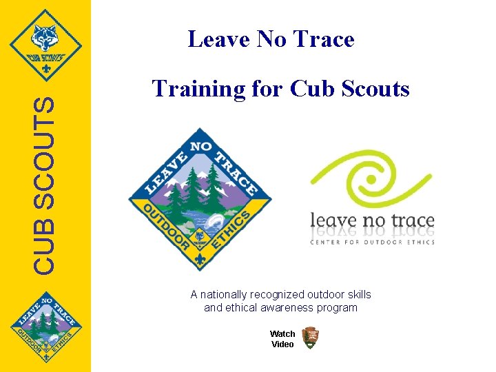 CUB SCOUTS Leave No Trace Training for Cub Scouts A nationally recognized outdoor skills