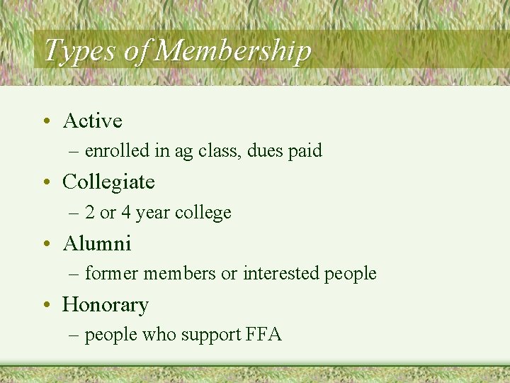 Types of Membership • Active – enrolled in ag class, dues paid • Collegiate