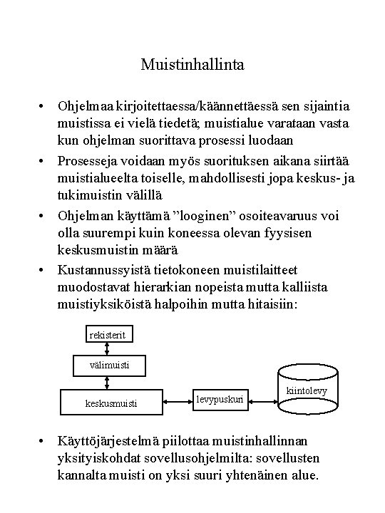 Muistinhallinta • Ohjelmaa kirjoitettaessa/käännettäessä sen sijaintia muistissa ei vielä tiedetä; muistialue varataan vasta kun