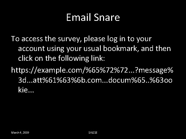 Email Snare To access the survey, please log in to your account using your