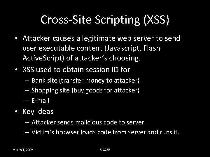 Cross-Site Scripting (XSS) • Attacker causes a legitimate web server to send user executable