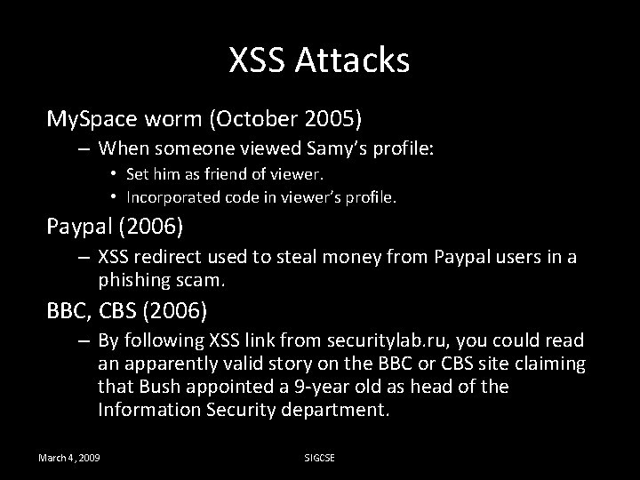 XSS Attacks My. Space worm (October 2005) – When someone viewed Samy’s profile: •