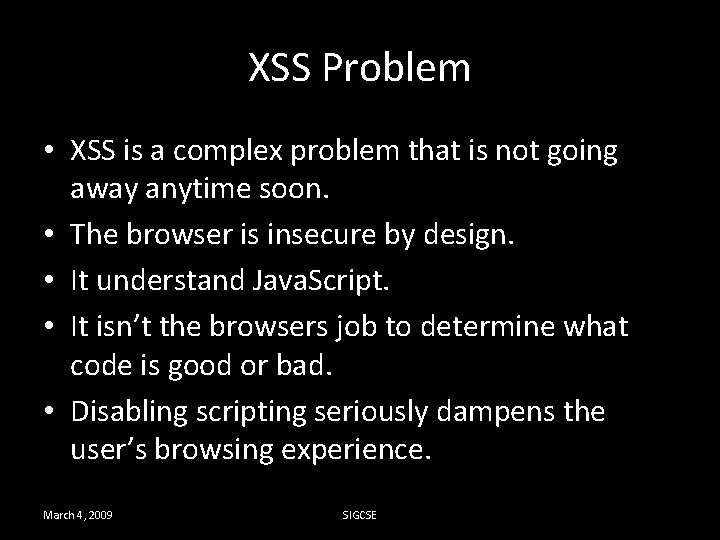 XSS Problem • XSS is a complex problem that is not going away anytime