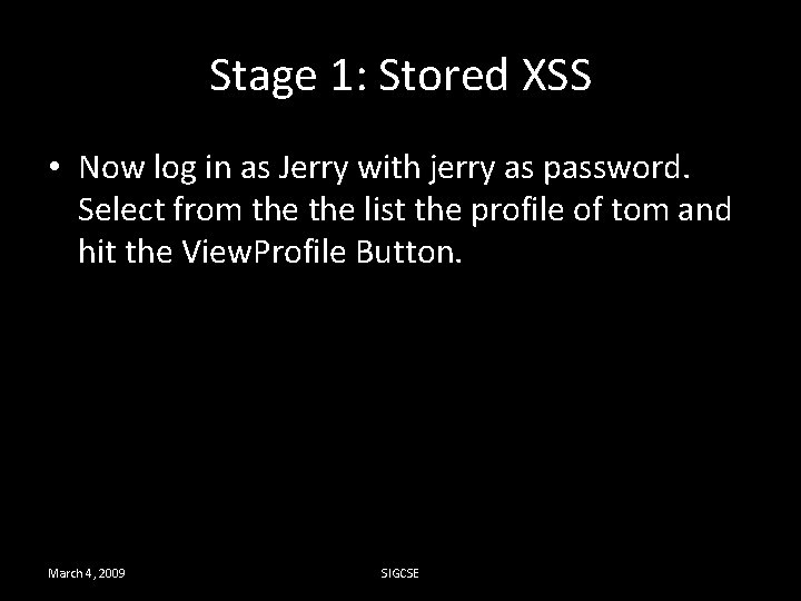 Stage 1: Stored XSS • Now log in as Jerry with jerry as password.