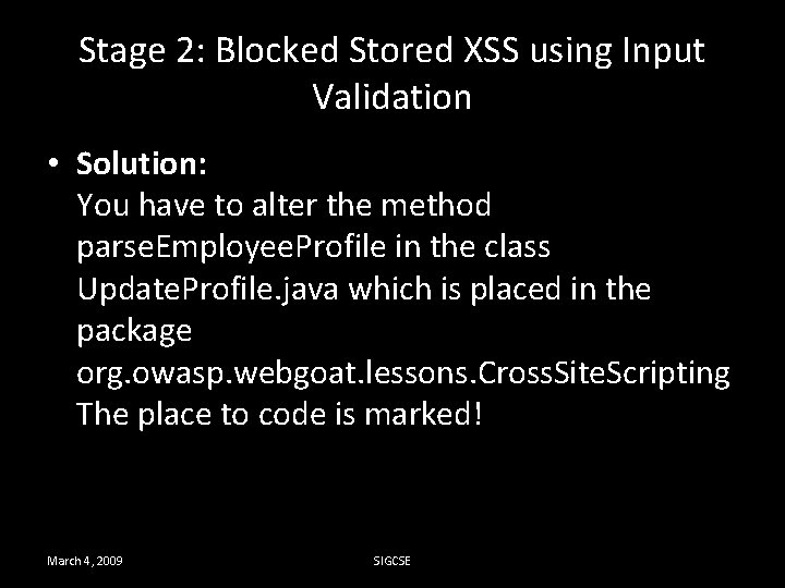 Stage 2: Blocked Stored XSS using Input Validation • Solution: You have to alter