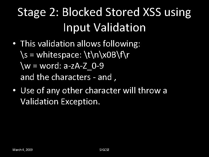 Stage 2: Blocked Stored XSS using Input Validation • This validation allows following: s