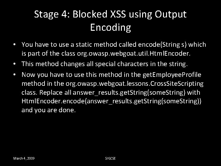 Stage 4: Blocked XSS using Output Encoding • You have to use a static