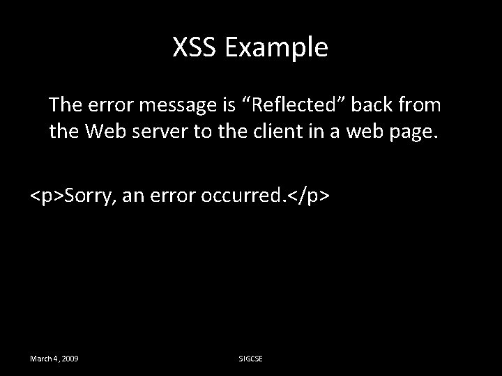 XSS Example The error message is “Reflected” back from the Web server to the