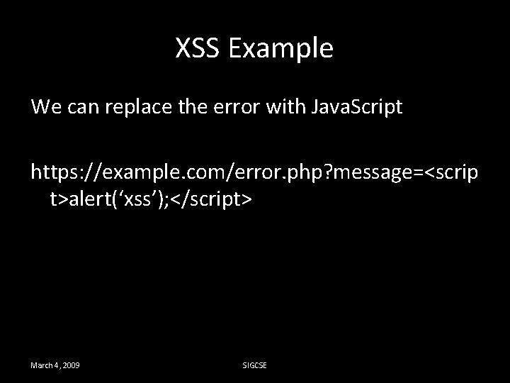 XSS Example We can replace the error with Java. Script https: //example. com/error. php?