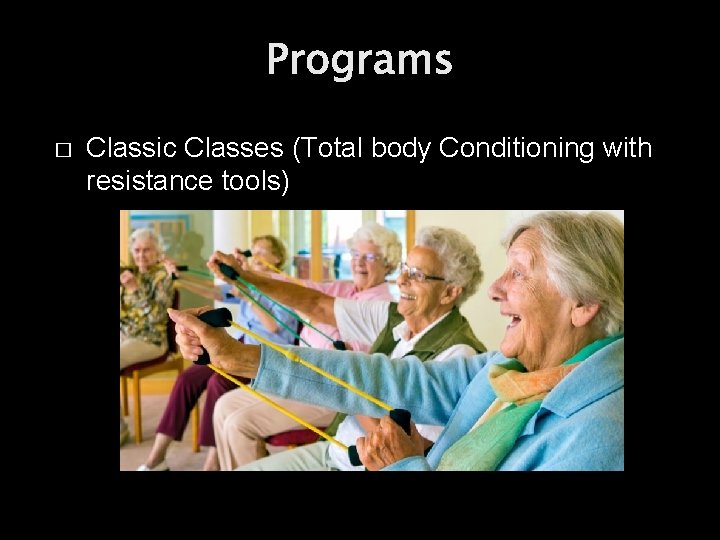 Programs � Classic Classes (Total body Conditioning with resistance tools) 