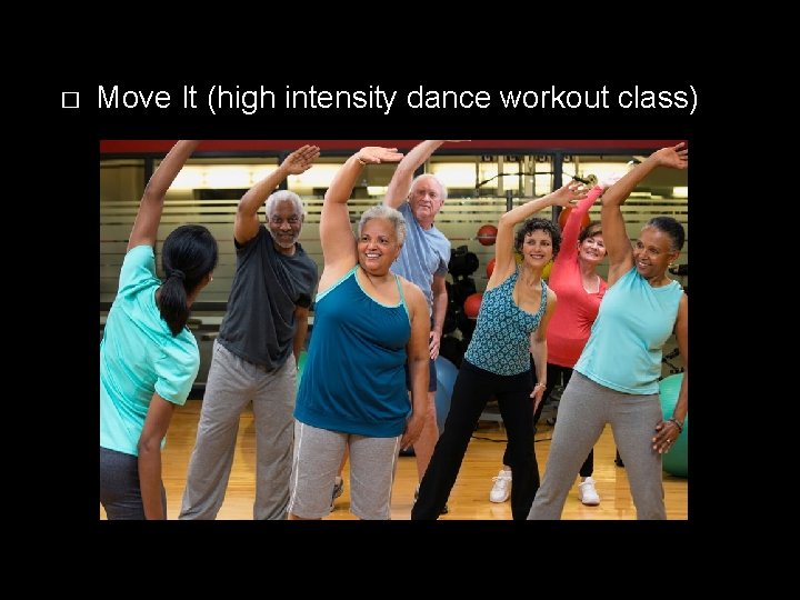� Move It (high intensity dance workout class) 