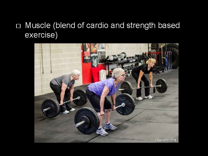 � Muscle (blend of cardio and strength based exercise) 