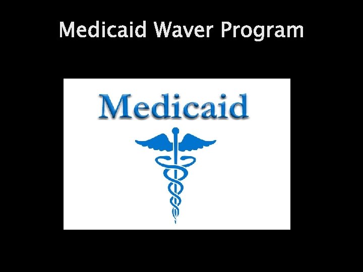 Medicaid Waver Program 