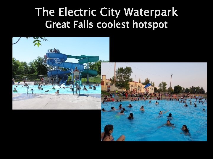The Electric City Waterpark Great Falls coolest hotspot 