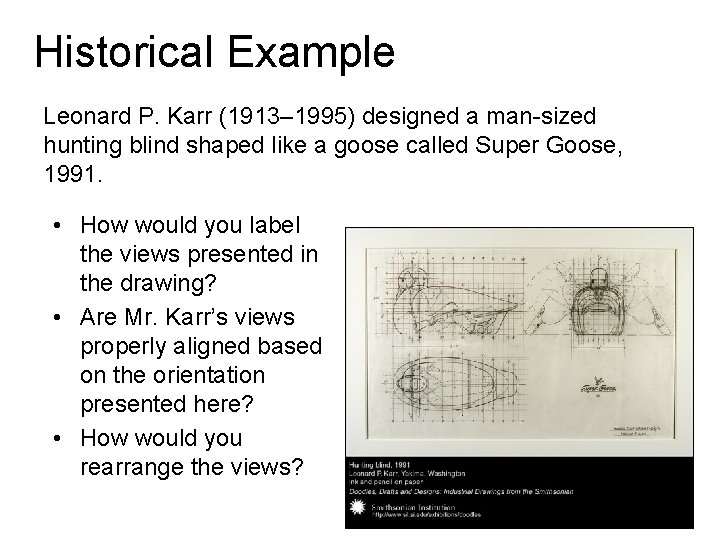 Historical Example Leonard P. Karr (1913– 1995) designed a man-sized hunting blind shaped like