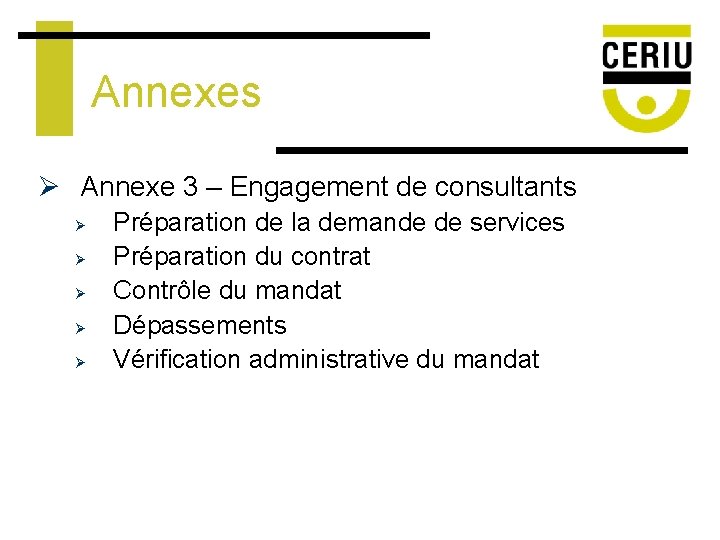 Annexes Ø Annexe 3 – Engagement de consultants Ø Ø Ø Préparation de la