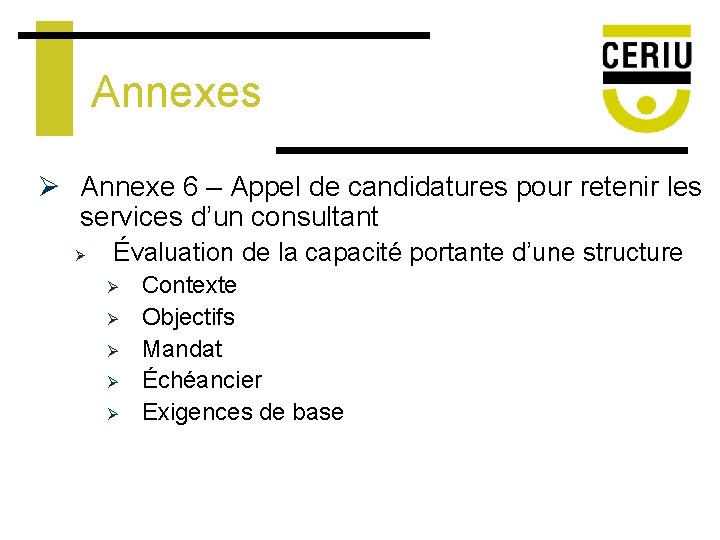 Annexes Ø Annexe 6 – Appel de candidatures pour retenir les services d’un consultant