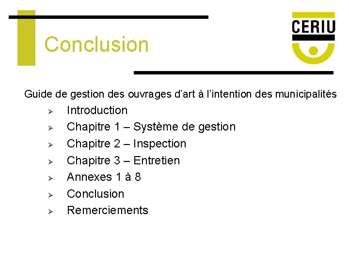 Conclusion Guide de gestion des ouvrages d’art à l’intention des municipalités Ø Ø Ø