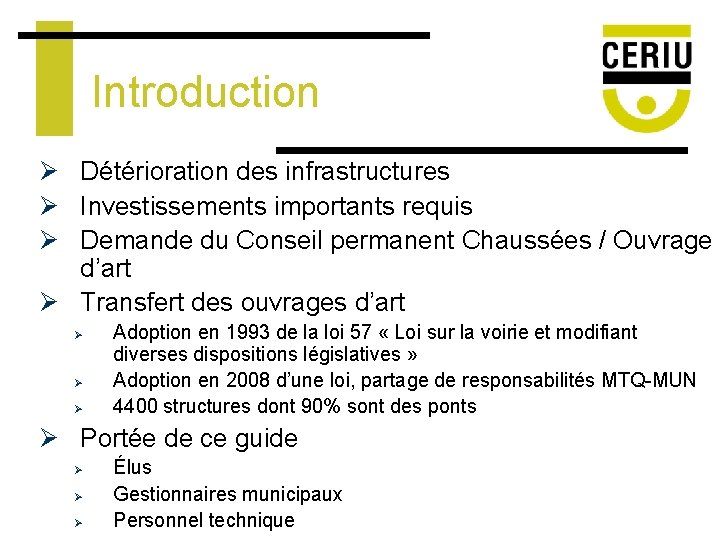 Introduction Ø Détérioration des infrastructures Ø Investissements importants requis Ø Demande du Conseil permanent