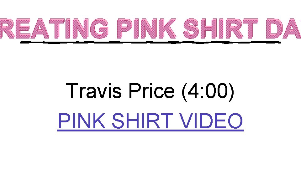 REATING PINK SHIRT DA Travis Price (4: 00) PINK SHIRT VIDEO 