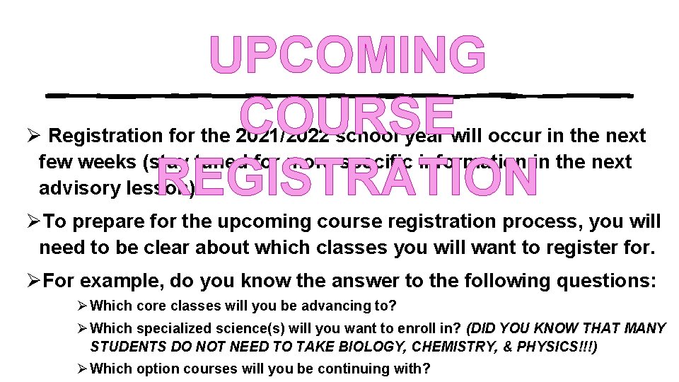 UPCOMING COURSE REGISTRATION Ø Registration for the 2021/2022 school year will occur in the