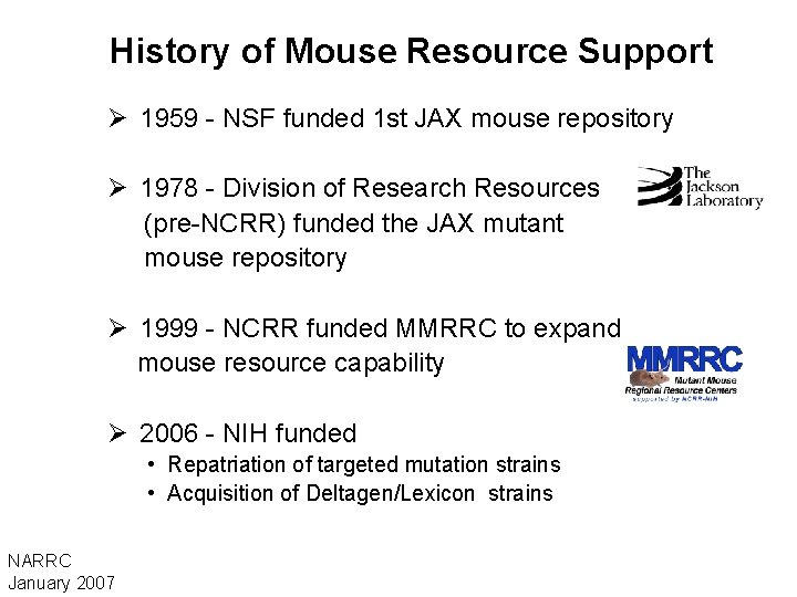 History of Mouse Resource Support Ø 1959 - NSF funded 1 st JAX mouse